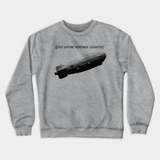 Does anyone remember laughter? (version 1) Crewneck Sweatshirt